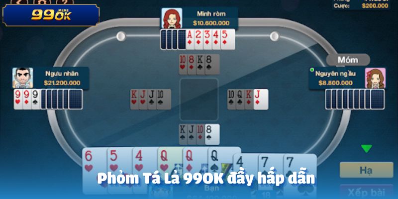 Hé lộ về Phỏm Tá Lả tại 99OK cực hấp dẫn