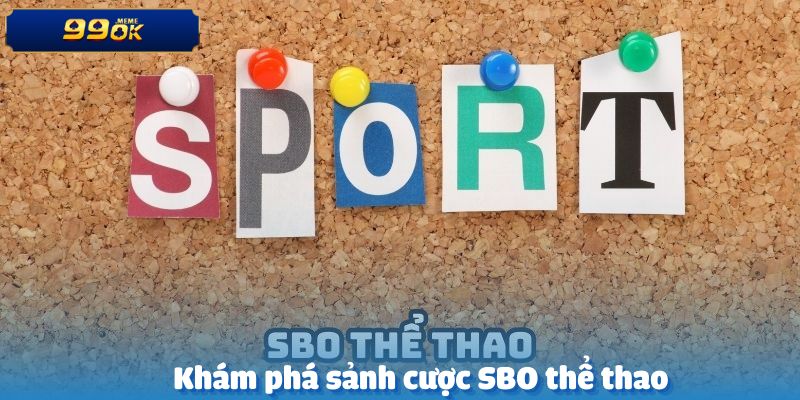 Khám phá Sảnh cá cược SBO thể thao