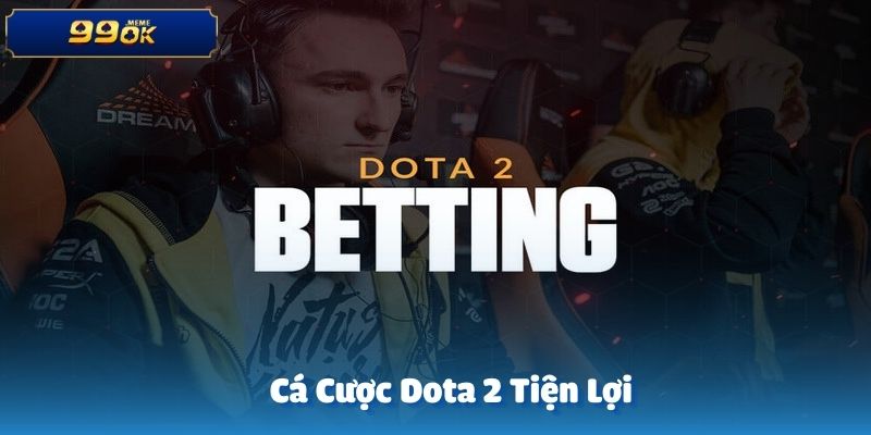 Im Sports 99OK cung cấp đầy đủ các kèo cược cho giải đấu Dota2 lớn nhất hành tinh