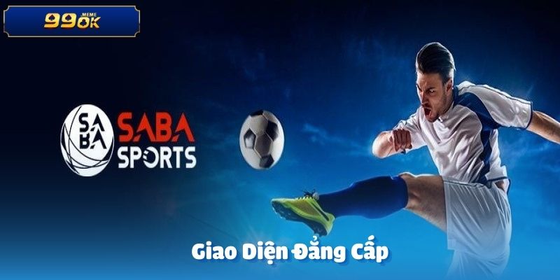  Giao diện của Saba Sports tại nhà cái 99OK hỗ trợ đa nền tảng