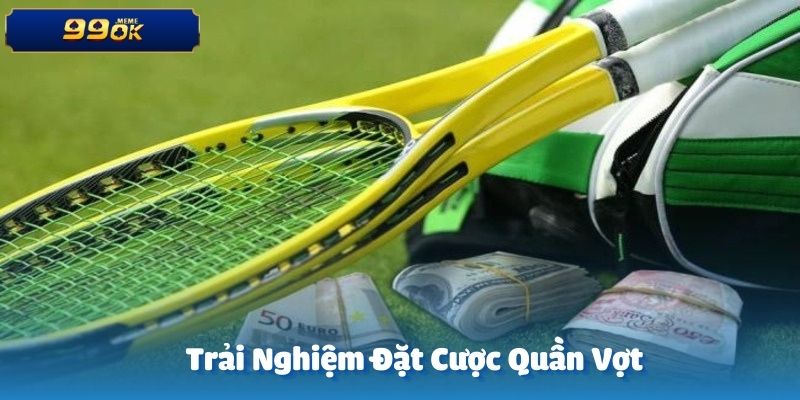 Quần vợt mang đến nhiều cơ hội cá cược và giành chiến thắng cho hội viên 99OK.
