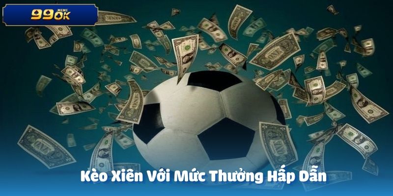 Kèo xiên tại Saba sports 99OK là hình thức cược kết hợp nhiều kèo trong một vé cược