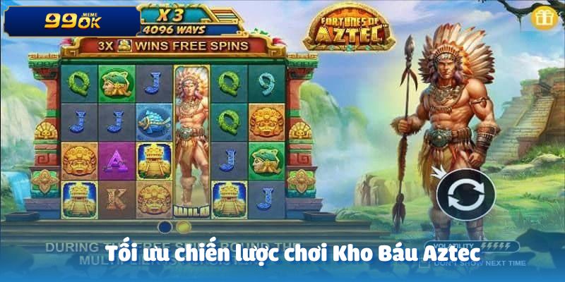 Cách tối ưu hóa chiến lược khi chơi kho báu Aztec
