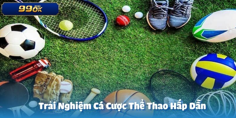 CMD368 mang đến trải nghiệm cá cược thể thao hấp dẫn