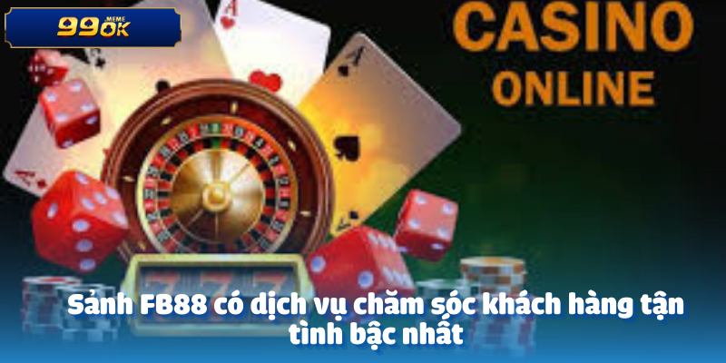 Sảnh FB88 có dịch vụ chăm sóc khách hàng tận tình bậc nhất
