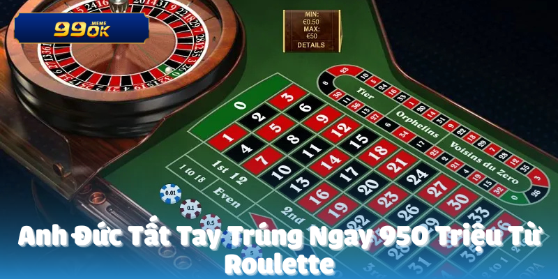 Anh Đức Tất Tay Trúng Ngay 950 Triệu Từ Roulette