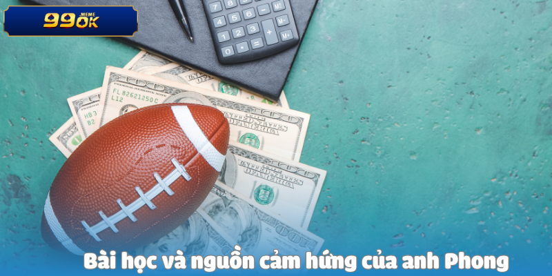 Bài học và nguồn cảm hứng của anh Phong