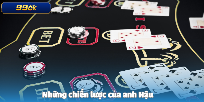 Những chiến lược của anh Hậu