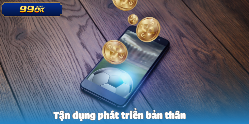 Tận dụng phát triển bản thân