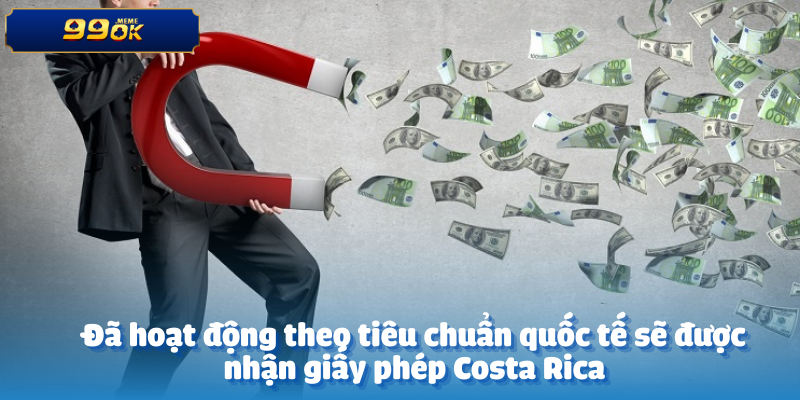 Đã hoạt động theo tiêu chuẩn quốc tế sẽ được nhận giấy phép Costa Rica