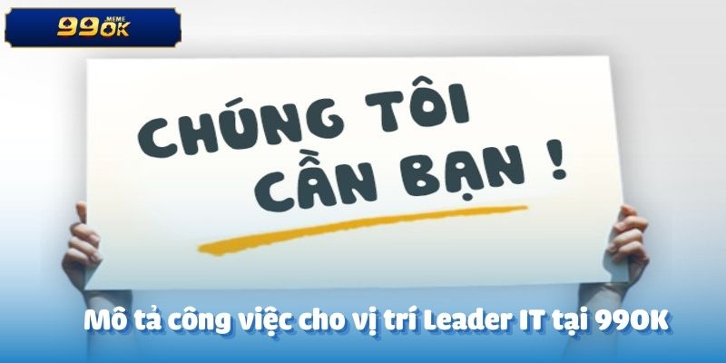 Mô tả công việc cho vị trí Leader IT tại 99OK