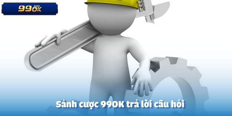 Sảnh cược 99OK trả lời câu hỏi nhà cái có hay bảo trì không?