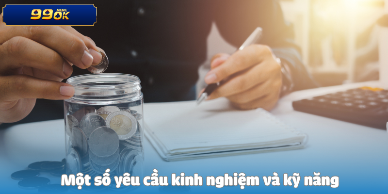 Một số yêu cầu kinh nghiệm và kỹ năng