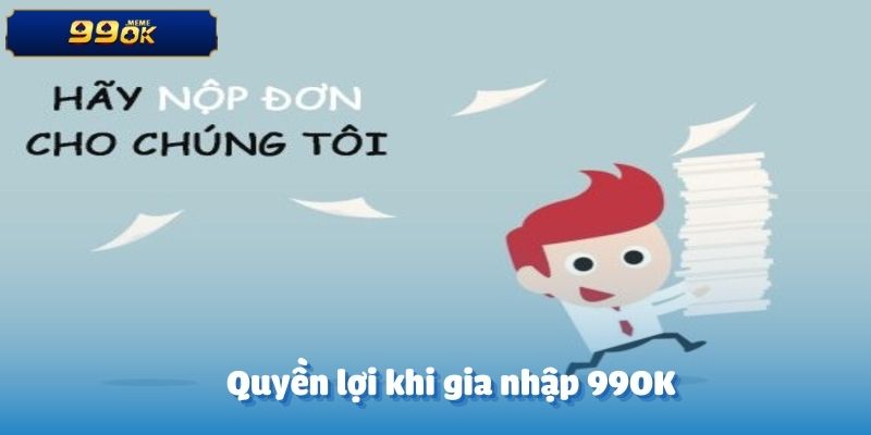 Quyền lợi khi gia nhập 99OK