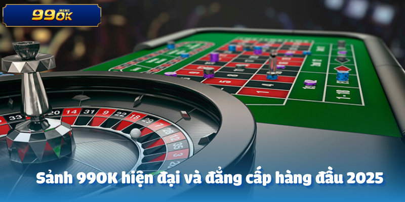 Sảnh 99OK hiện đại và đẳng cấp hàng đầu 2025