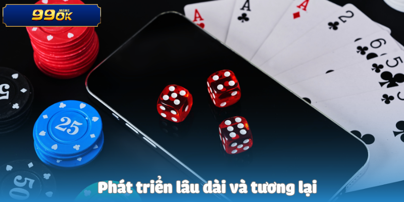 Phát triển lâu dài và tương lại
