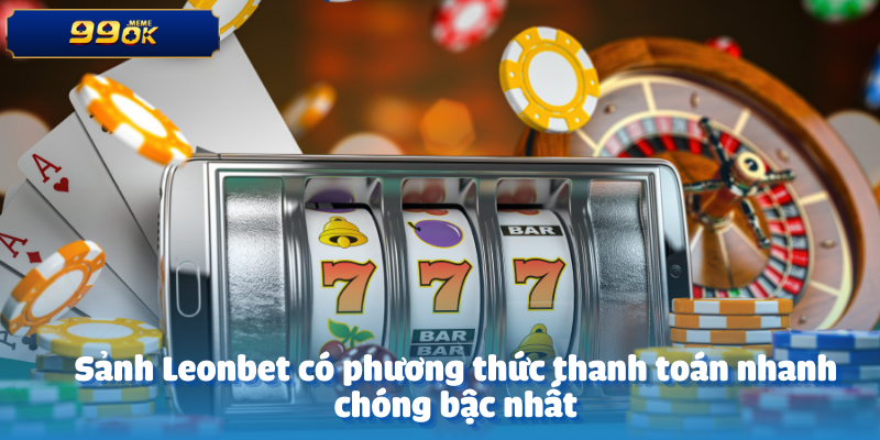 Sảnh Leonbet có phương thức thanh toán nhanh chóng bậc nhất