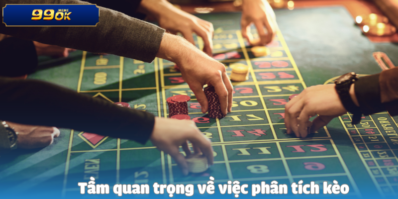 Tầm quan trọng về việc phân tích kèo