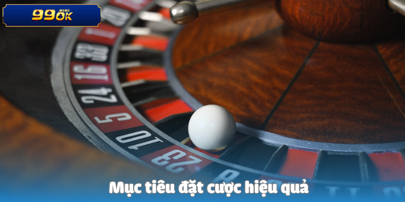 Mục tiêu đặt cược hiệu quả