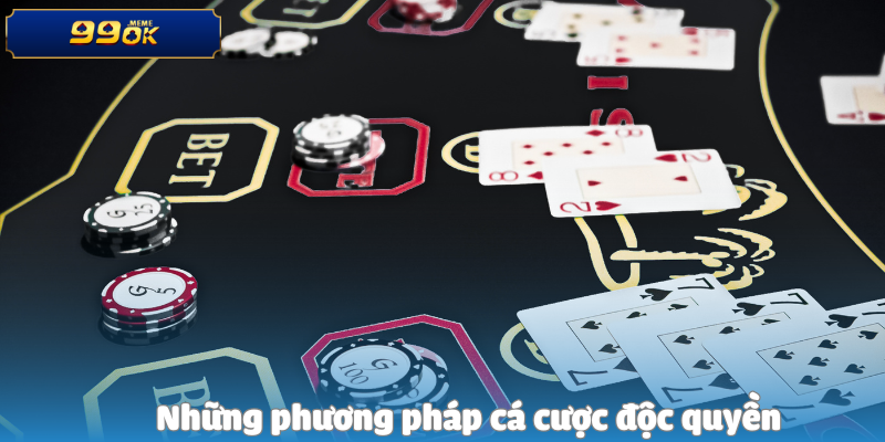 Những phương pháp cá cược độc quyền
