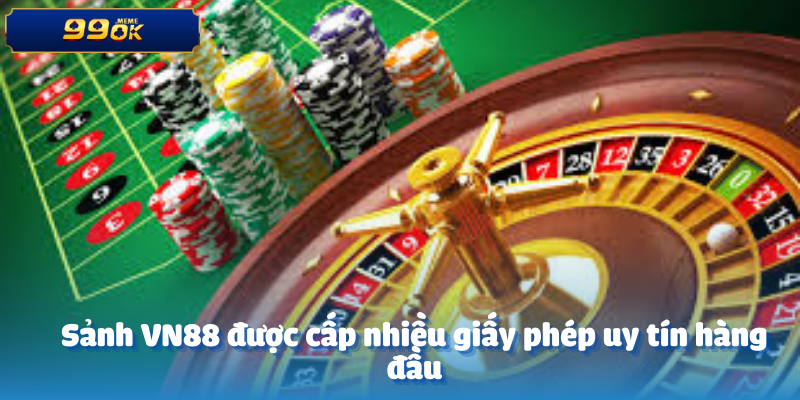 Sảnh VN88 được cấp nhiều giấy phép uy tín hàng đầu