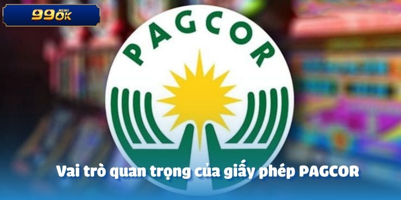 Vai trò quan trọng của giấy phép PAGCOR
