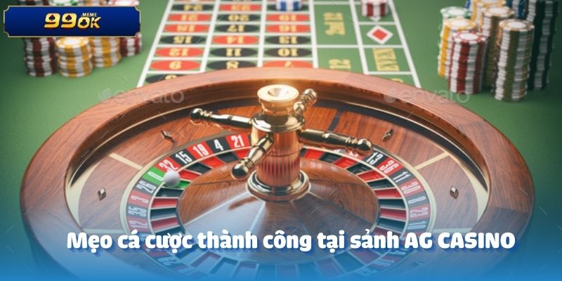 Mẹo cá cược thành công tại sảnh AG CASINO