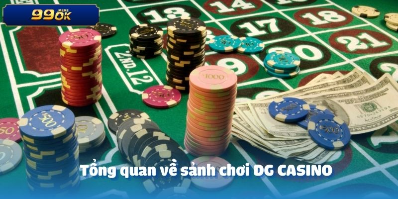 Tổng quan về sảnh chơi DG CASINO
