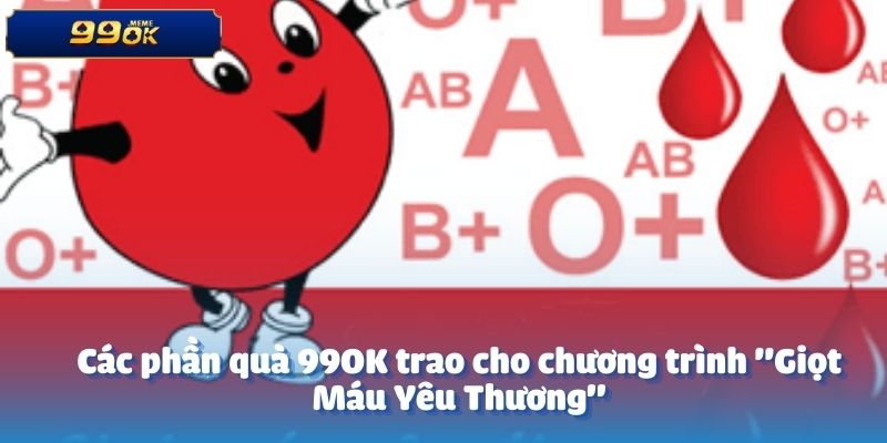 Các phần quà 99OK trao cho chương trình "Giọt Máu Yêu Thương"