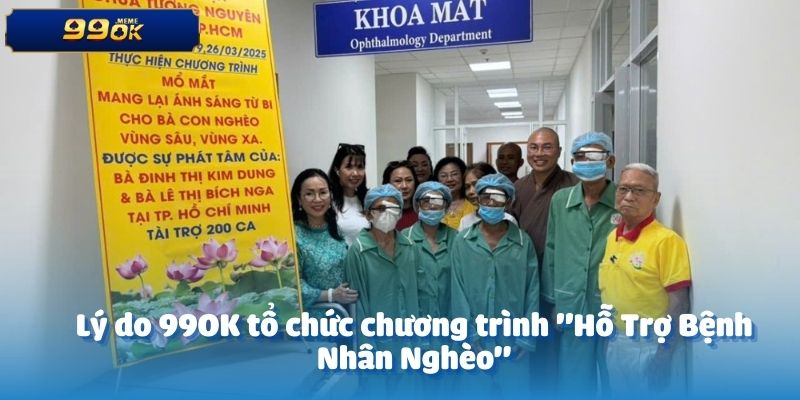 Lý do 99OK tổ chức chương trình "Hỗ Trợ Bệnh Nhân Nghèo"
