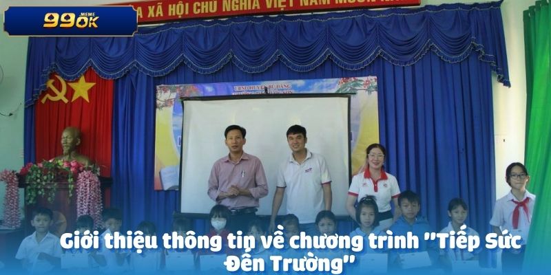 Giới thiệu thông tin về chương trình "Tiếp Sức Đến Trường"